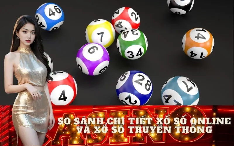 So Sánh Chi Tiết Xổ Số Online và Xổ Số Truyền Thống